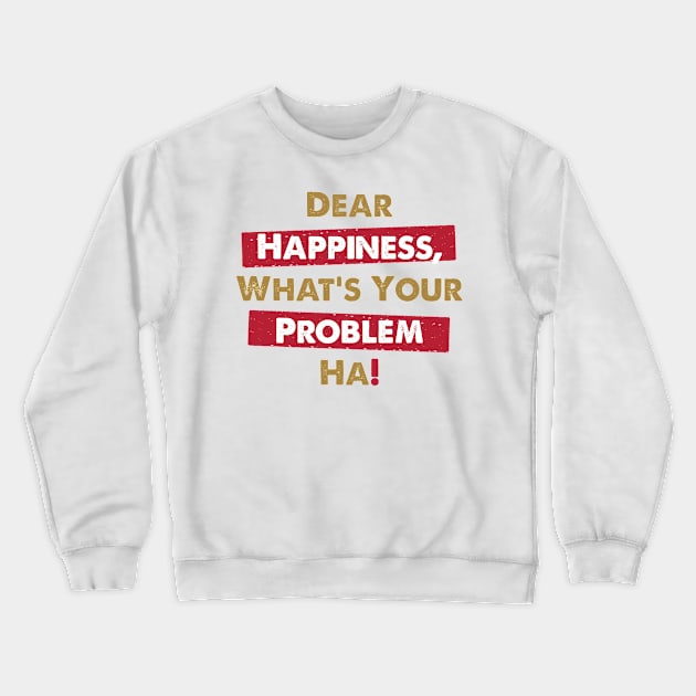 Dear Happiness 1 Crewneck Sweatshirt by GeeTee